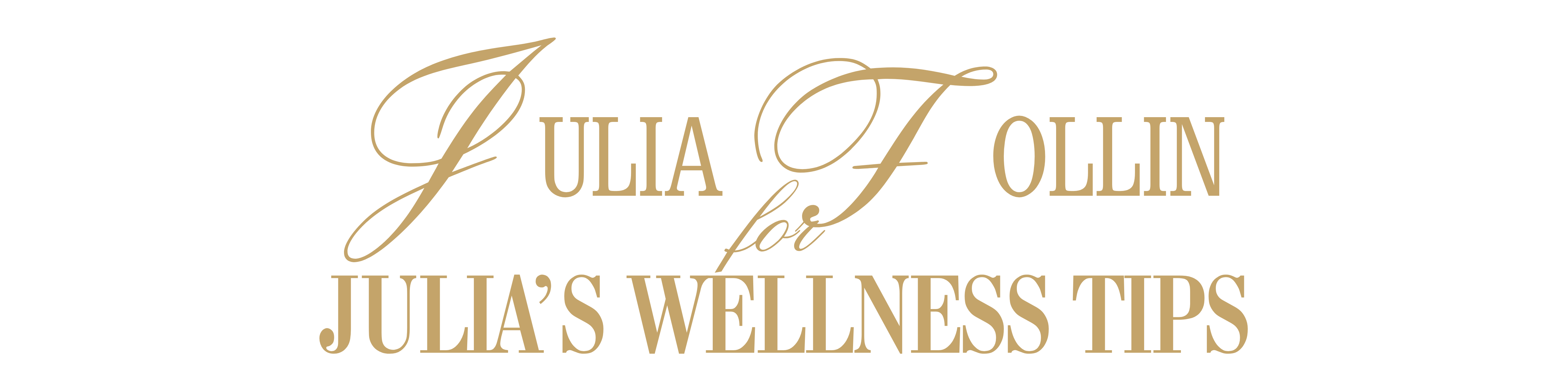JULIA'S WELLNESS TIPS